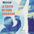 LE CERCLE DE CRAIE CAUCASIEN