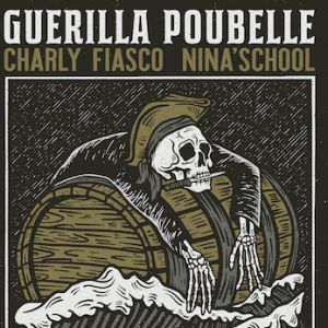 Guérilla Poubelle + Charly Fiasco + Nina'school + Déjà Mort Guérilla Poubelle + Charly Fiasco + Nina'school + Déjà Mort