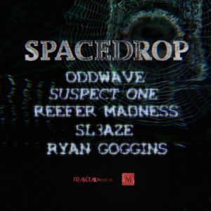 Space Drop #1 - Oddwave + Suspect One + Reefer Madness + Sl3aze Space Drop #1 - Oddwave + Suspect One + Reefer Madness + Sl3aze