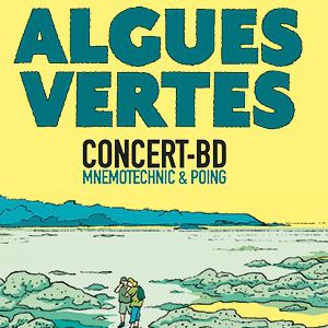 Algues Vertes, Concert-Bd Par Mnemotechnic & Poing