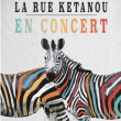 Concert LA RUE KETANOU à RAMONVILLE @ LE BIKINI - Billets & Places