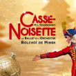 Casse-Noisette - Ballet Et Orchestre Bolchoi De Minsk
