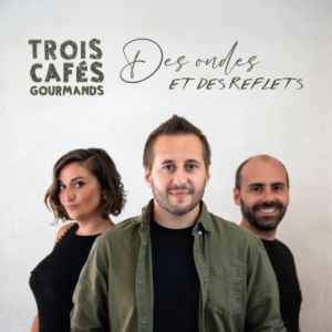 Affiche — TROIS CAFÉS GOURMANDS + 1ère partie