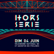 Festival HORS SERIE à MONTIGNY LE BRETONNEUX @ Vélodrome National - Billets & Places