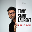 Spectacle Tony Saint Laurent dans « Efficace »