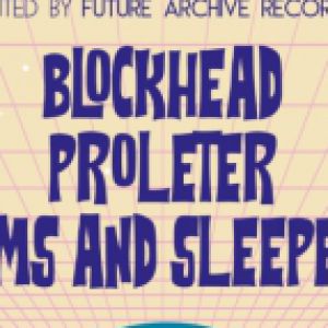 BLOCKHEAD + PROLETER + ARMS &amp; SLEEPERS