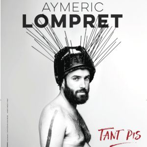 Aymeric Lompret Dans "Tant Pis" Aymeric Lompret Dans "Tant Pis"