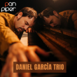 Concert Daniel Garcìa Trio à PARIS @ LE PAN PIPER - Billets & Places