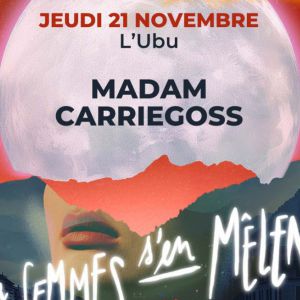 Les Femmes S'en Mêlent : Madam + Carriegoss