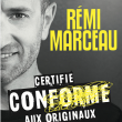 Spectacle Rémi Marceau - Certifié CONforme aux originaux