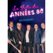 Concert LA FOLIE DES ANNEES 80