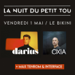 Concert LA NUIT DU PETIT TOU - 3EME EDITION : DARIUS + OXIA à RAMONVILLE @ LE BIKINI - Billets & Places