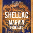 Concert SHELLAC + MARVIN + DECIBELLES &agrave; Montpellier @ Le Rockstore - Billets & Places