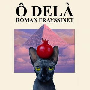 Roman Frayssinet- ô Delà