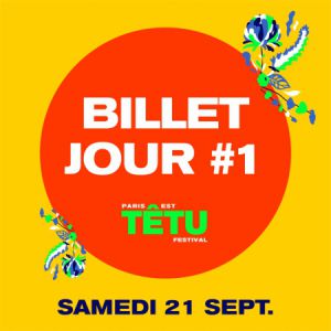 Paris Est Tetu Festival 2019 - Pass 1 Jour Paris Est Tetu Festival 2019 - Pass 1 Jour