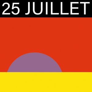 Samedi 25 Juillet Samedi 25 Juillet