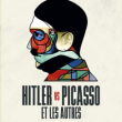 Expo HITLER vs PICASSO et les autres à SAINT GEORGES DE DIDONNE @ Cinéma le Relais - Billets & Places