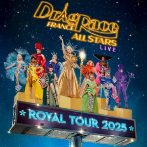 DRAG RACE France LIVE ALL STARS