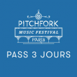 PITCHFORK MUSIC FESTIVAL PARIS - PASS 3 JOURS @ Grande Halle de la Villette - Billets & Places