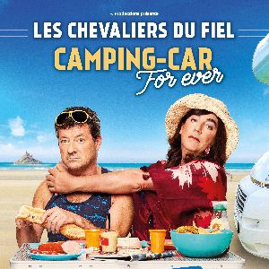Les Chevaliers Du Fiel - Camping-Car For Ever Les Chevaliers Du Fiel - Camping-Car For Ever