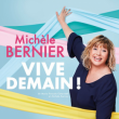 Spectacle VIVE DEMAIN Michèle BERNIER à ORANGE @ PALAIS DES PRINCES TU - Billets & Places