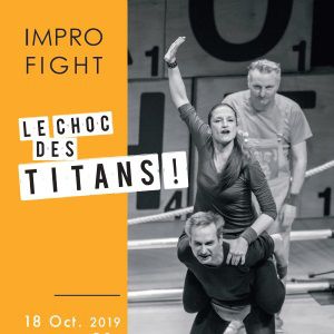Impro Fight : Le Choc Des Titans ! Impro Fight : Le Choc Des Titans !