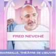 Concert FRED NEVCHE  à MARSEILLE @ THEATRE DE L'OEUVRE - Billets & Places