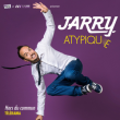 Spectacle JARRY - "ATYPIQUE" à WOINCOURT @ Vim'arts - Billets & Places