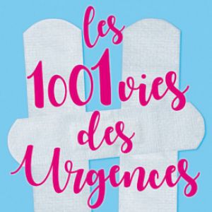 Les 1001 Vies Des Urgences Les 1001 Vies Des Urgences