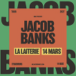 Concert JACOB BANKS &agrave; Strasbourg @ La Laiterie - Grande Salle - Billets & Places