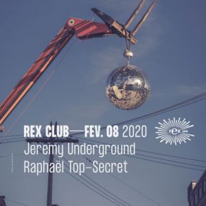 Rex Club Presente Jeremy Underground & Raphaël Top-Secret Rex Club Presente Jeremy Underground & Raphaël Top-Secret