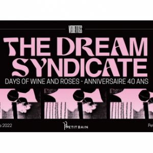 The Dream Syndicate (Days Of Wine And Roses 40 Year Anniversary)