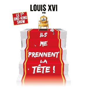Louis Xvi : Ils Me Prennent La Tête ! Louis Xvi : Ils Me Prennent La Tête !