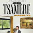 Spectacle ARNAUD TSAMERE