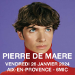 Concert PIERRE DE MAERE + première partie à AIX-EN-PROVENCE @ 6MIC - SALLE MUSIQUES ACTUELLES DU PAYS D'AIX - Billets & Places