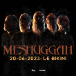 Concert MESHUGGAH à RAMONVILLE @ LE BIKINI - Billets & Places