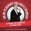Spectacle LES HUMORISTES FRANCE INTER &agrave; LILLE @ Z&eacute;nith de Lille - Billets & Places