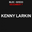Soirée KENNY LARKIN - S01E03 à AIX-EN-PROVENCE @ LE BLOC - Billets & Places