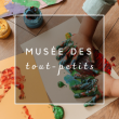 Atelier Le mus&eacute;e des tout-petits - Hauts en couleurs, hauts en &eacute;motions &agrave; PERPIGNAN @ Mus&eacute;e d'art Hyacinthe-Rigaud - Billets & Places