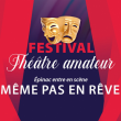 Festival Théâtre Amateur - Même pas en rêve à AUTUN @ Théâtre Municipal  - Billets & Places