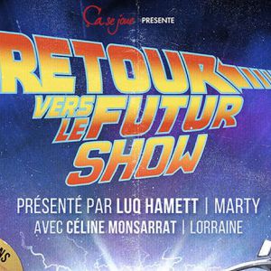 Retour Vers Le Futur Show Retour Vers Le Futur Show