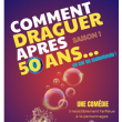 Spectacle COMMENT DRAGUER APR&Egrave;S 50 ANS