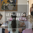 Atelier Le musée des tout-petits - Cycle Un voyage sensoriel à PERPIGNAN @ Musée d'art Hyacinthe-Rigaud - Billets & Places