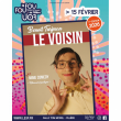 Spectacle LE VOISIN AVEC BENOIT TURJMAN