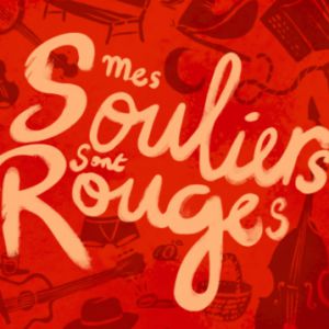 Mes Souliers Sont Rouges + Invités Mes Souliers Sont Rouges + Invités