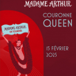 Spectacle MADAME ARTHUR COURONNE QUEEN à Villeurbanne @ TRANSBORDEUR - Billets & Places