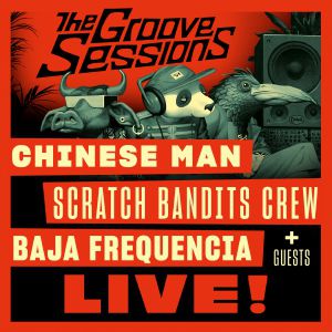 The Groove Sessions Live : Chinese Man + Scratch Bandits Crew ... The Groove Sessions Live : Chinese Man + Scratch Bandits Crew ...
