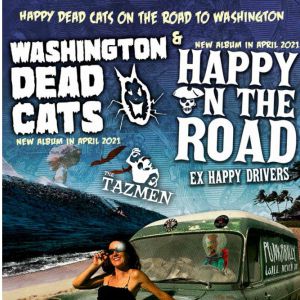 Washington Dead Cats + Happy On The Road + The Tazmen Washington Dead Cats + Happy On The Road + The Tazmen
