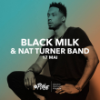 Concert BLACK MILK & NAT TURNER BAND à PARIS @ La Place - Billets & Places