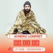 Spectacle Aymeric Lompret &agrave; SEIGNOSSE @ LE TUBE  - Billets & Places